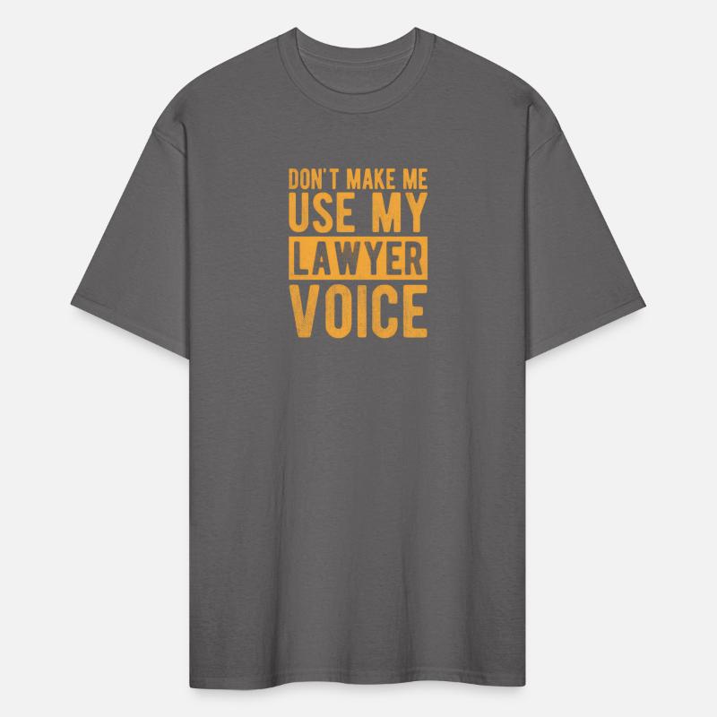 Don'T Make Me Use My Lawyer Voice Lawyer Quotes
