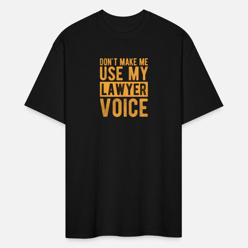 Don'T Make Me Use My Lawyer Voice Lawyer Quotes