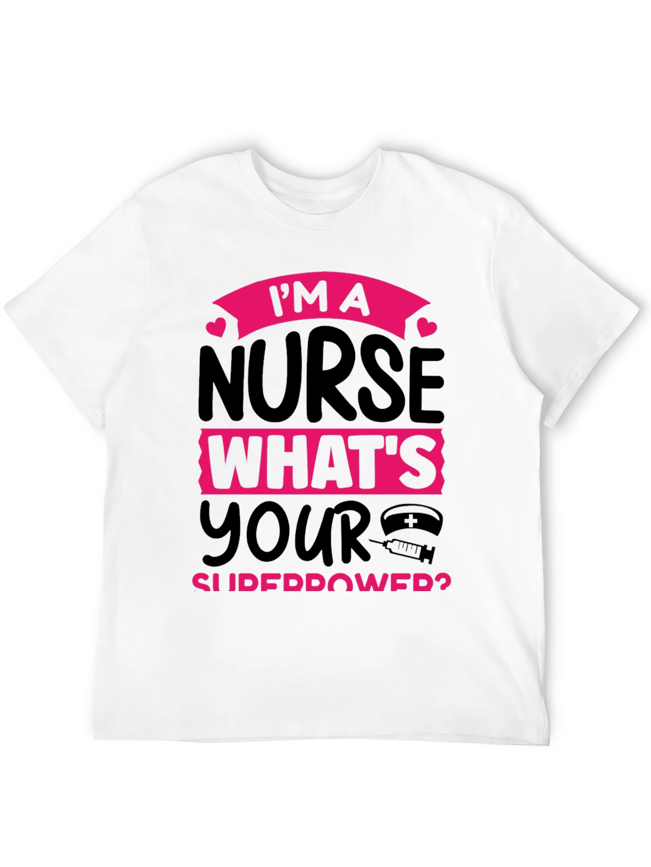 Im A Nurse Whats Your Superpower? T-Shirt