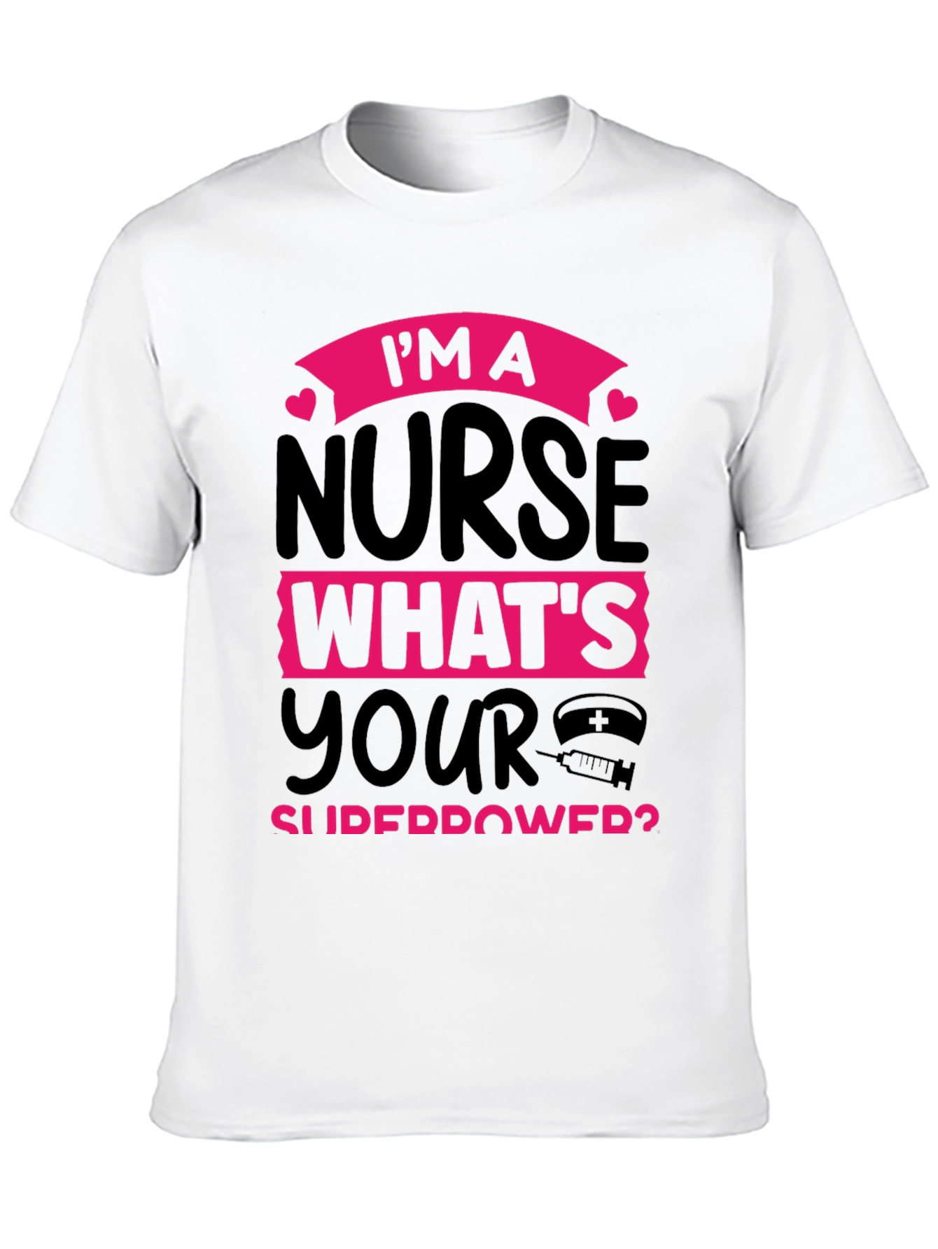 Im A Nurse Whats Your Superpower? T-Shirt