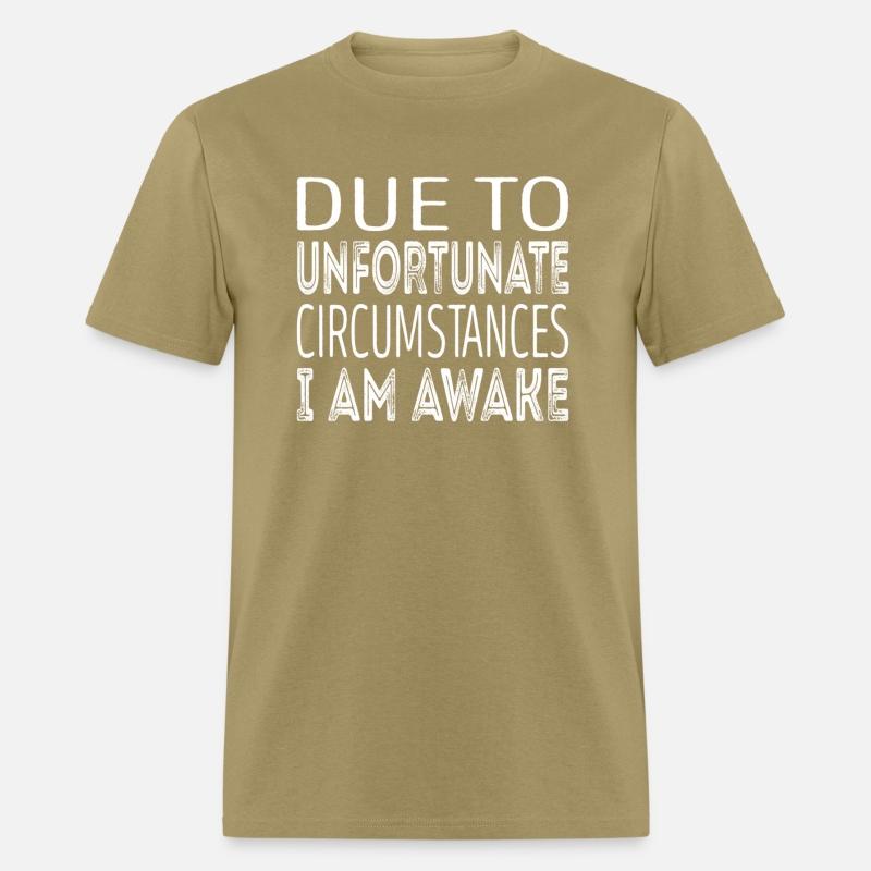 Due To Unfortunate Circumstances I Am Awake