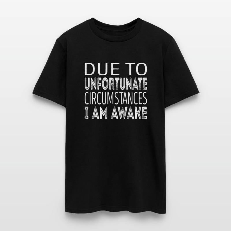 Due To Unfortunate Circumstances I Am Awake