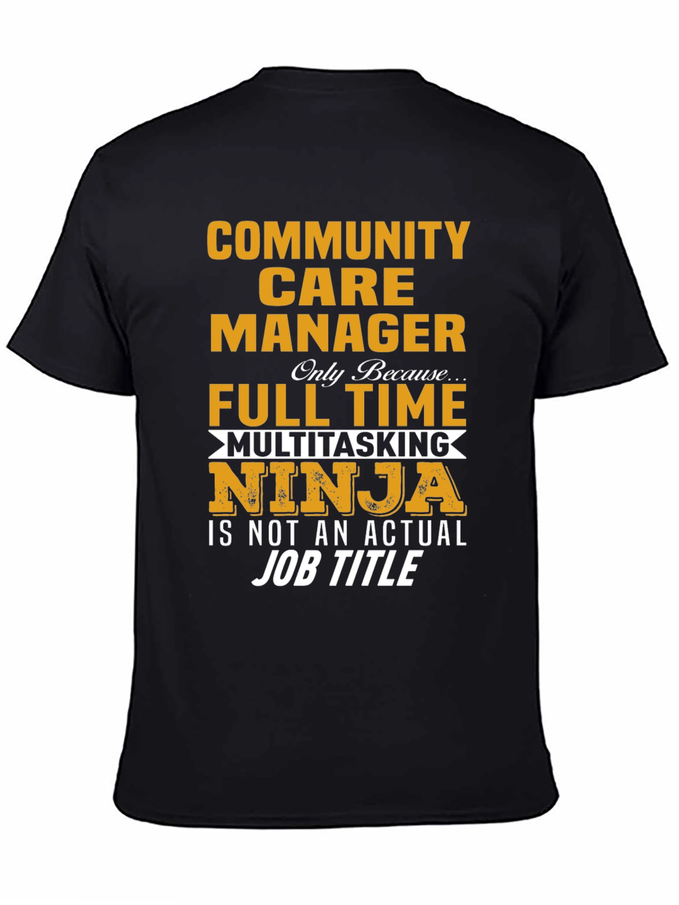 Community Care Manager Full Time Ninja T-Shirt