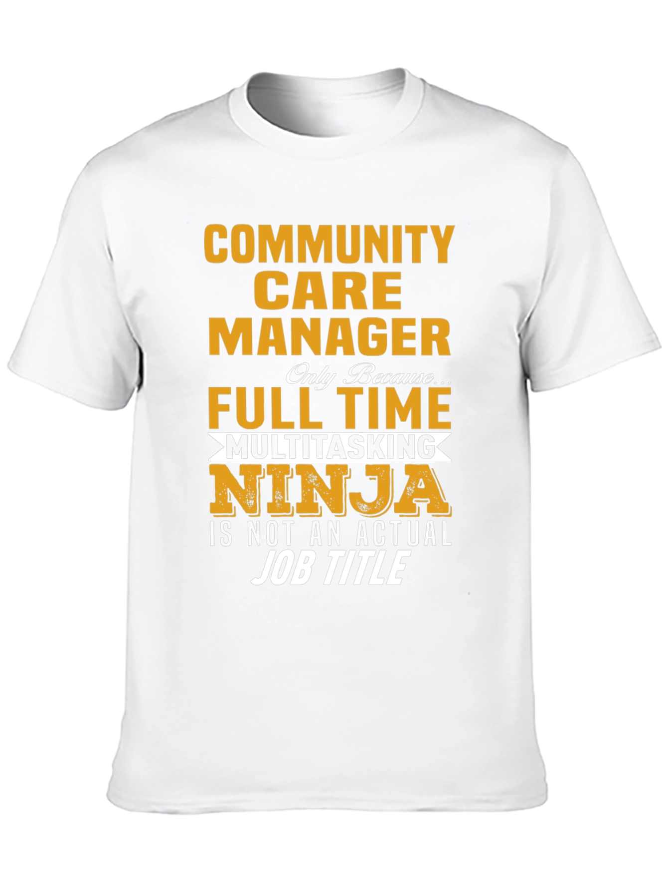 Community Care Manager Full Time Ninja T-Shirt