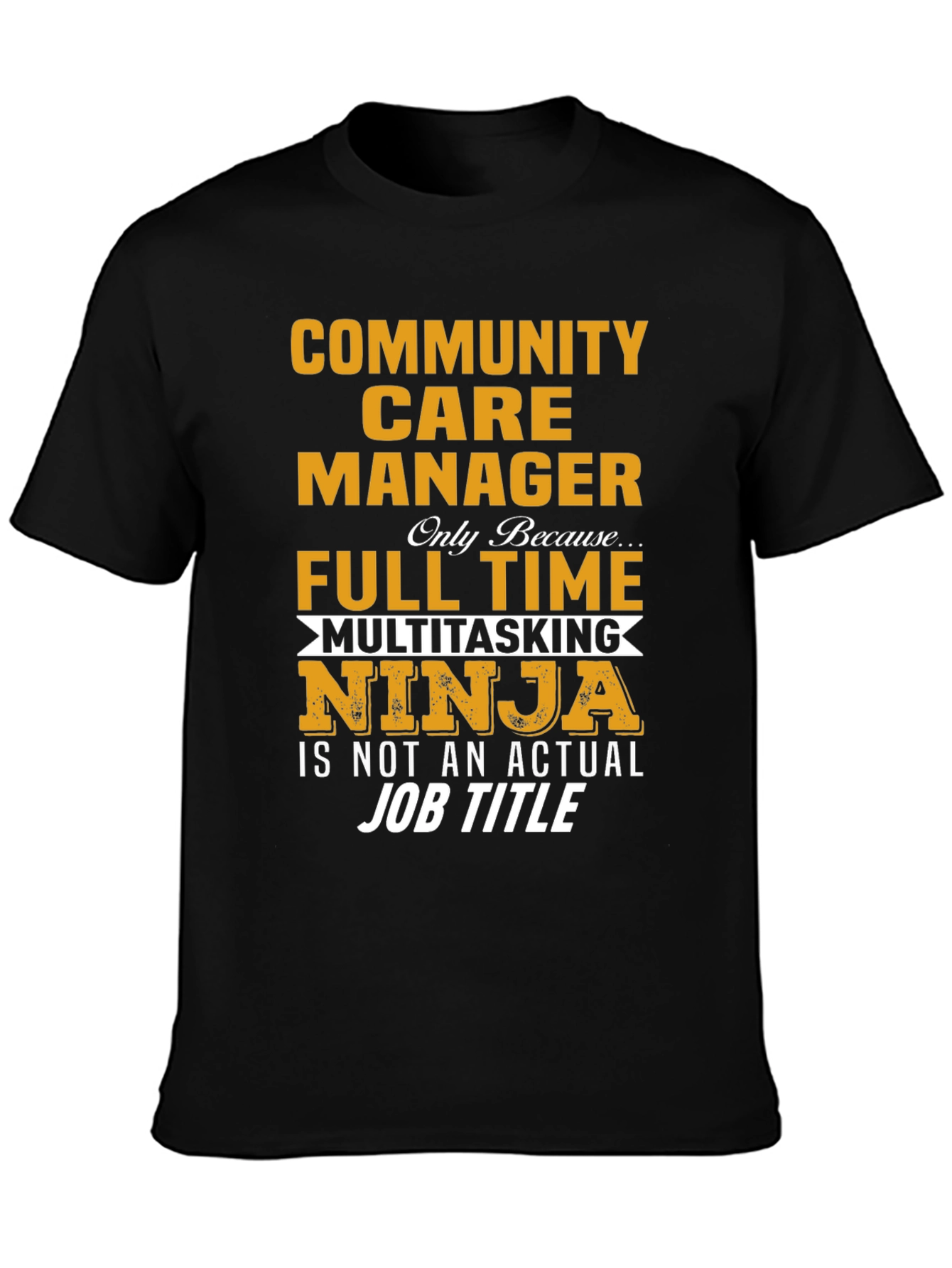 Community Care Manager Full Time Ninja T-Shirt