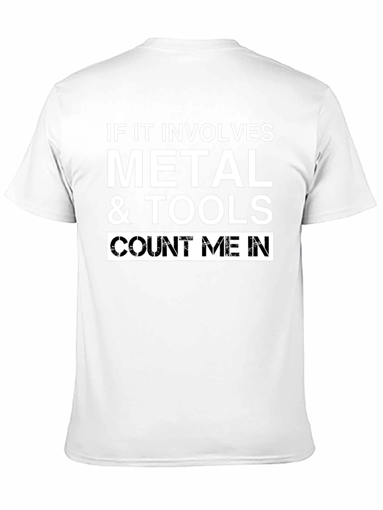 Metal & Tools T-Shirt: Count Me In