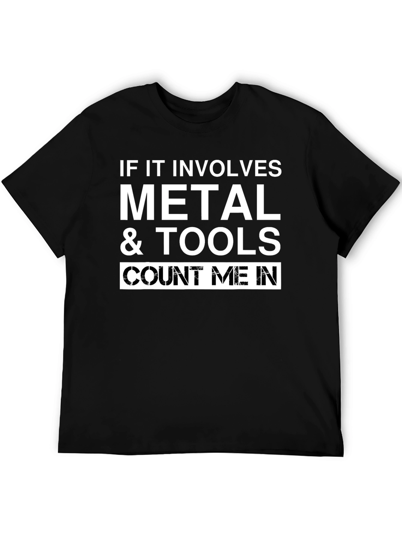 Metal & Tools T-Shirt: Count Me In