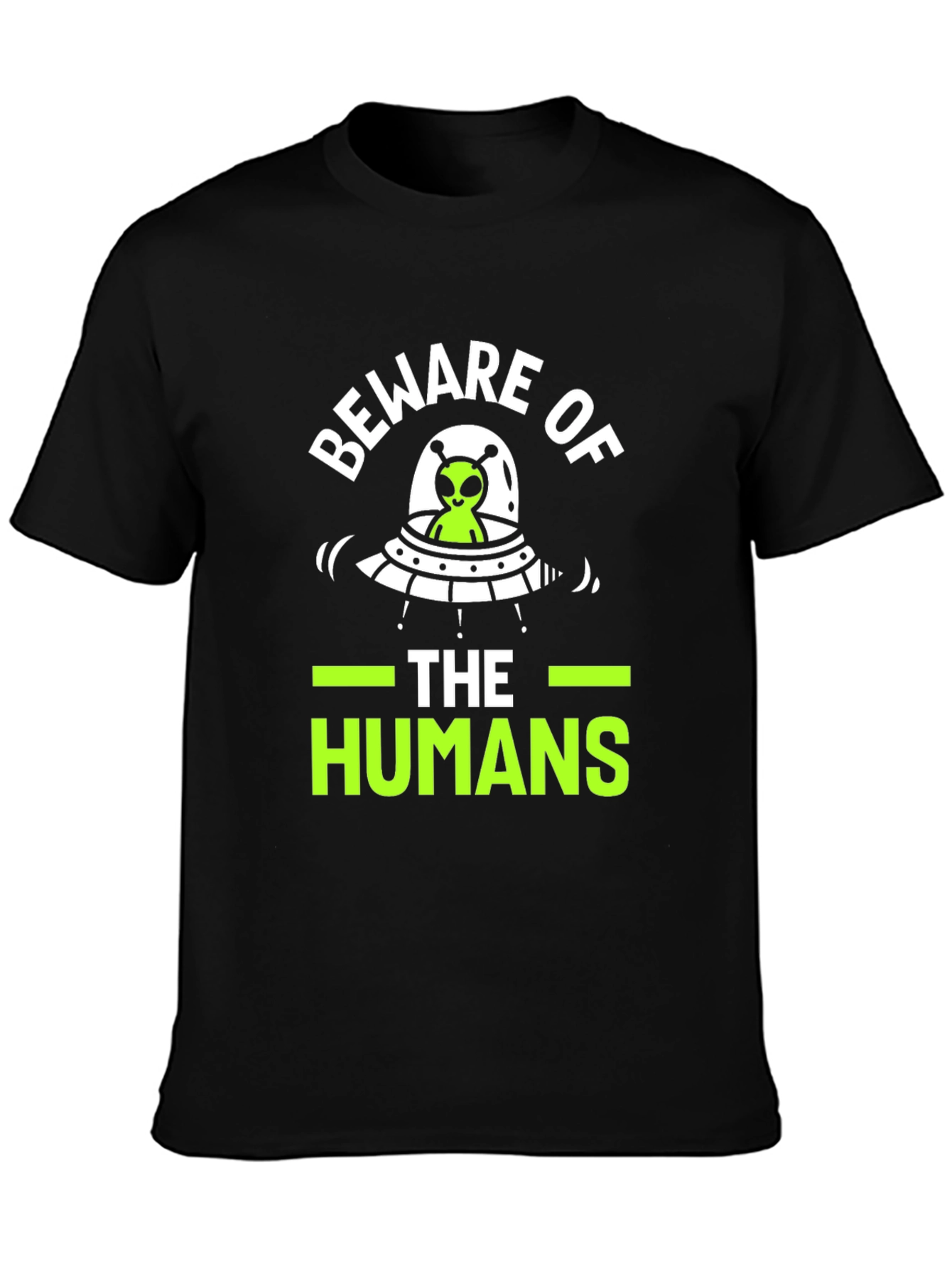 Beware of The Humans Alien UFO Graphic T-Shirt