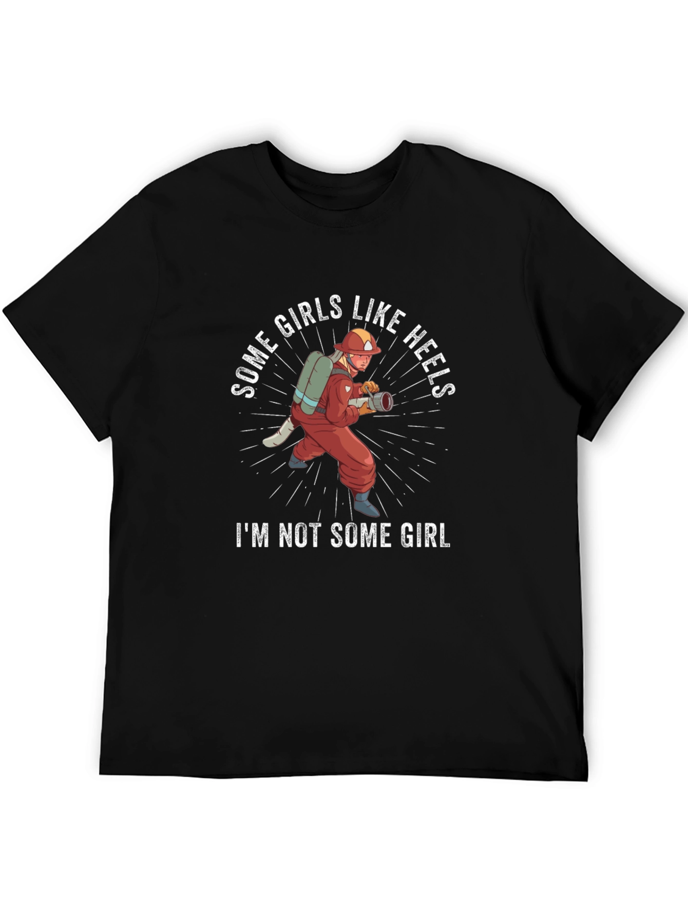 Some Girls Like Heels Firefighter T-Shirt