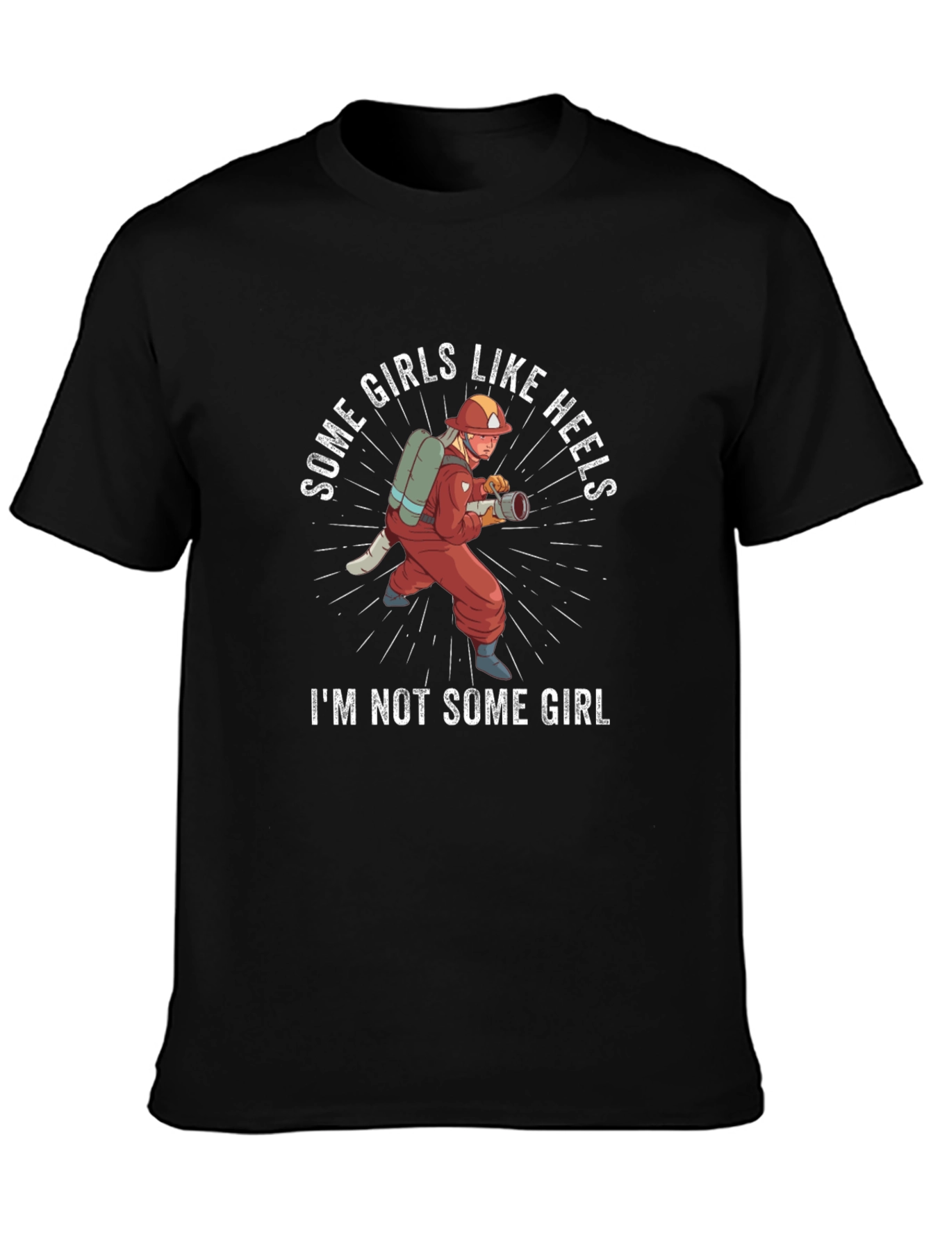 Some Girls Like Heels Firefighter T-Shirt