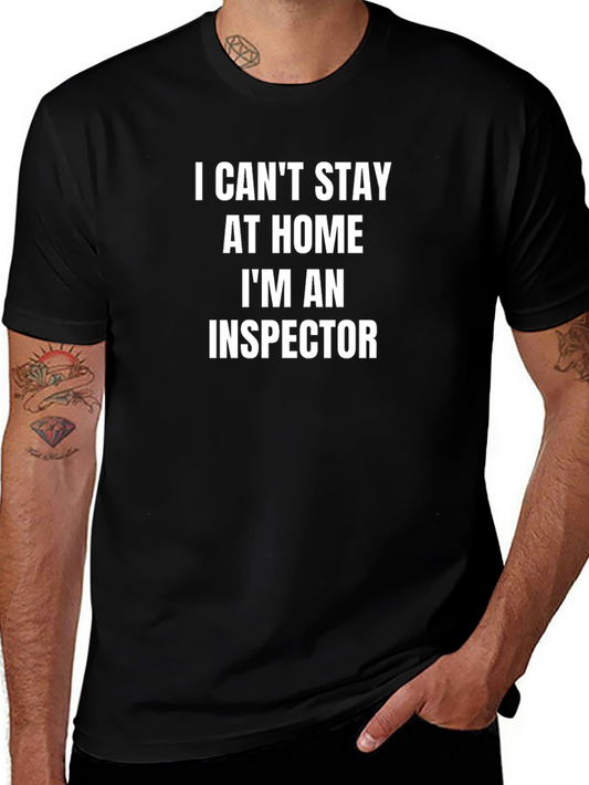 I Cant Stay at Home Im an Inspector T-Shirt