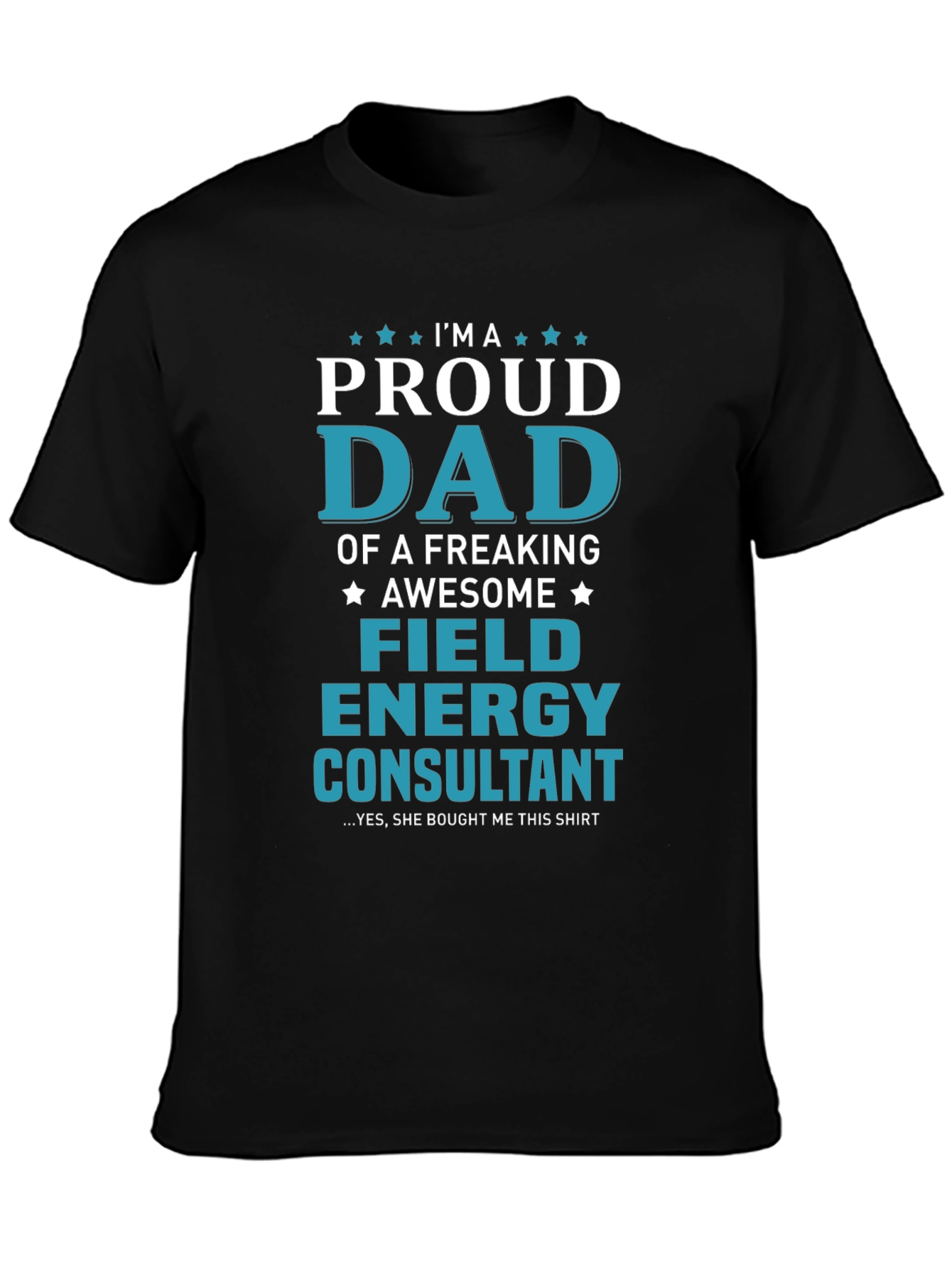 Proud Dad Field Energy Consultant Graphic T-Shirt