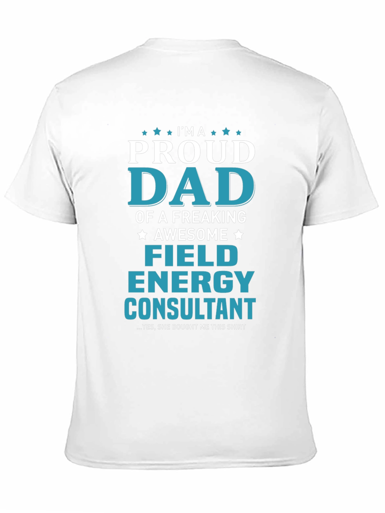 Proud Dad Field Energy Consultant Graphic T-Shirt
