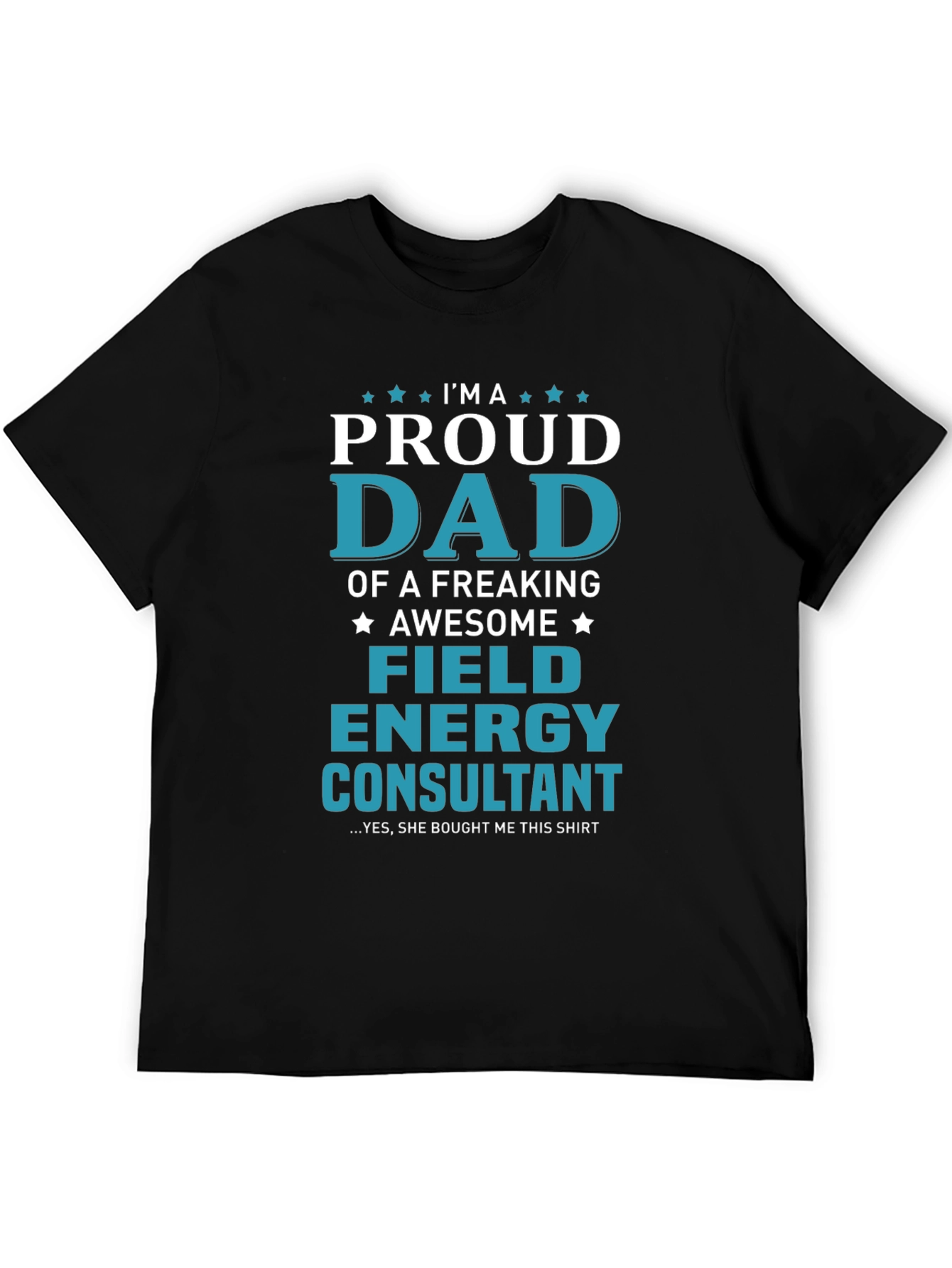 Proud Dad Field Energy Consultant Graphic T-Shirt