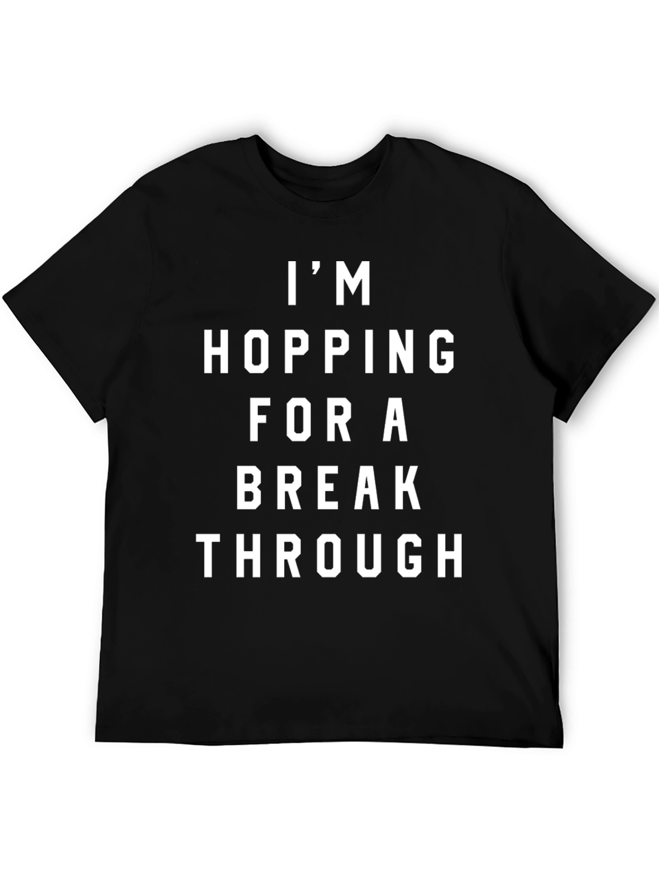 Im Hopping For A Breakthrough Graphic Tee