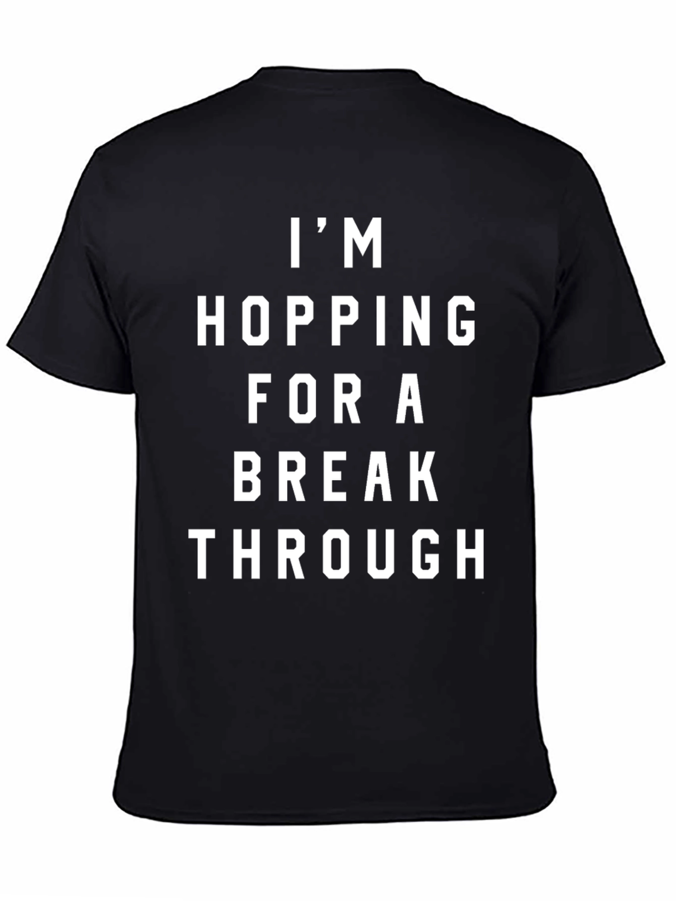 Im Hopping For A Breakthrough Graphic Tee
