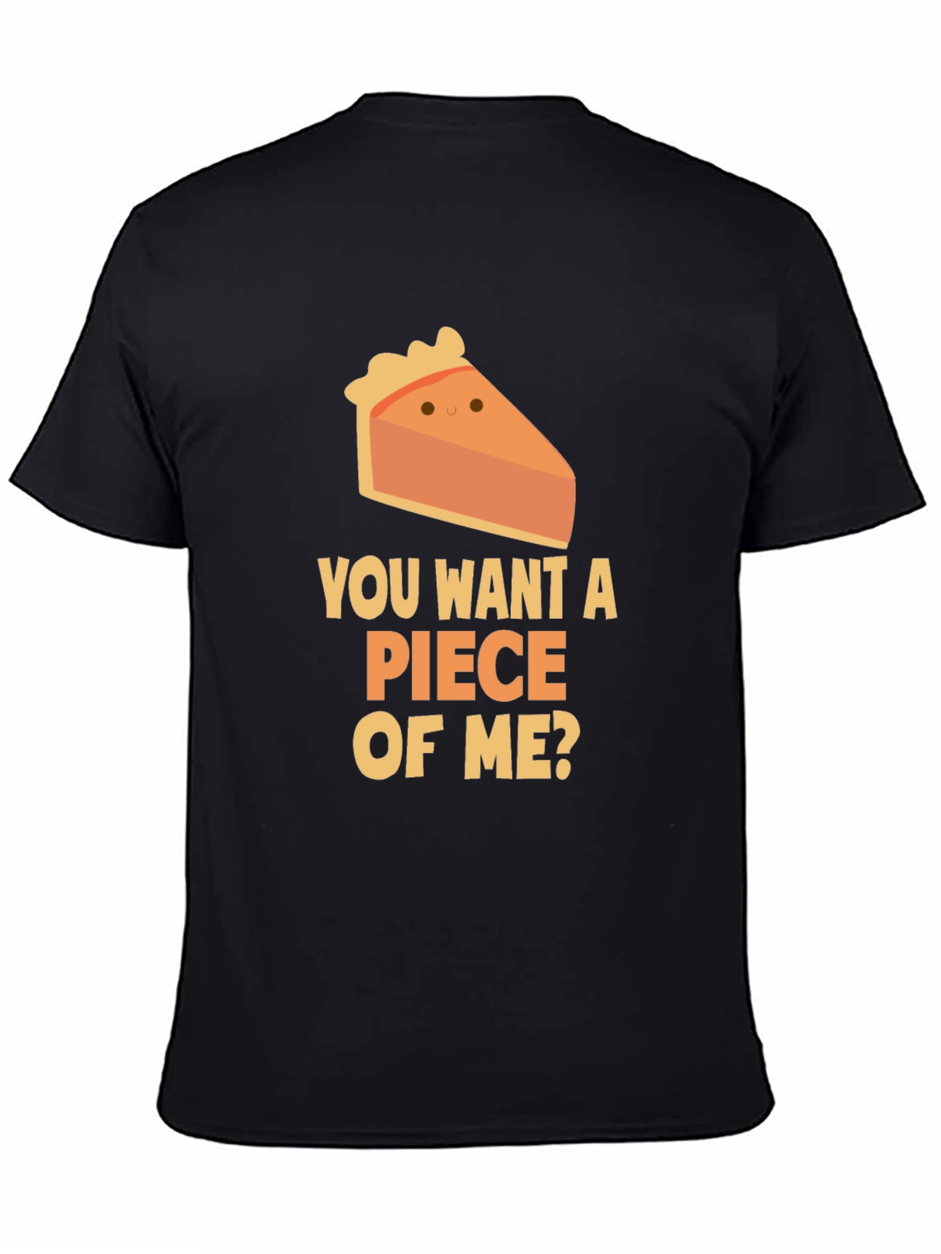 Want a Piece of Me? Pie Slice T-Shirt