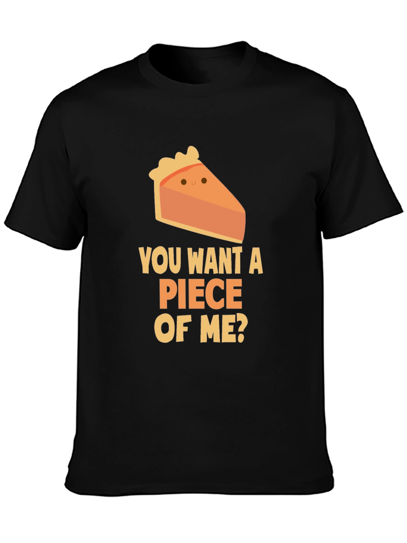 Want a Piece of Me? Pie Slice T-Shirt