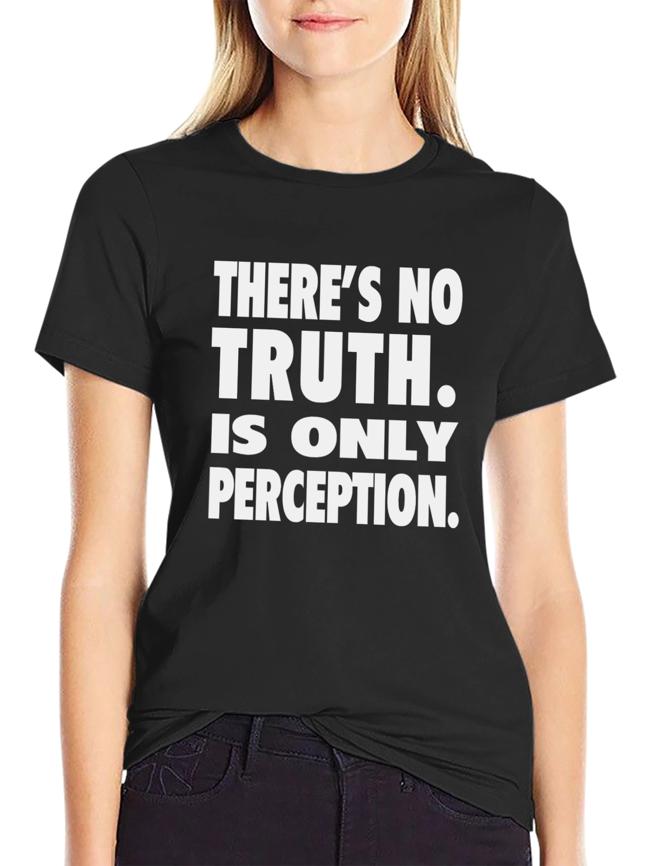 Theres No Truth Tee - Perception Matters