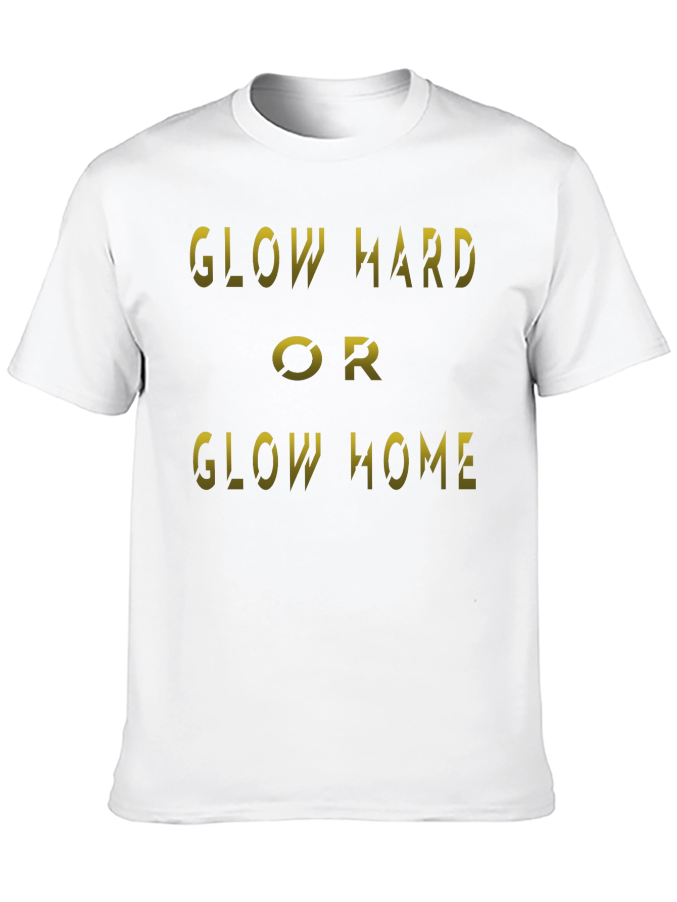 Glow Hard or Glow Home Black T-Shirt