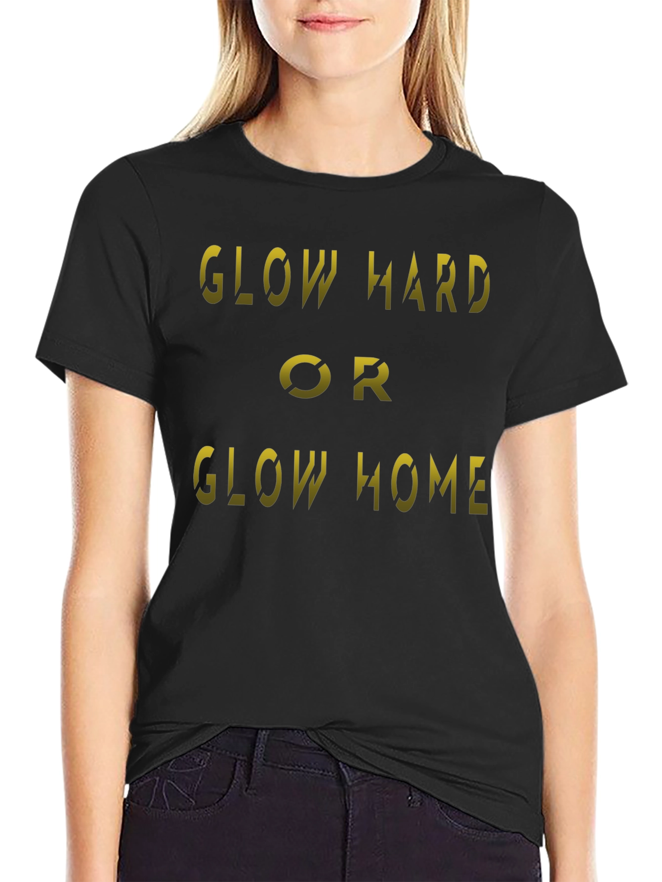 Glow Hard or Glow Home Black T-Shirt