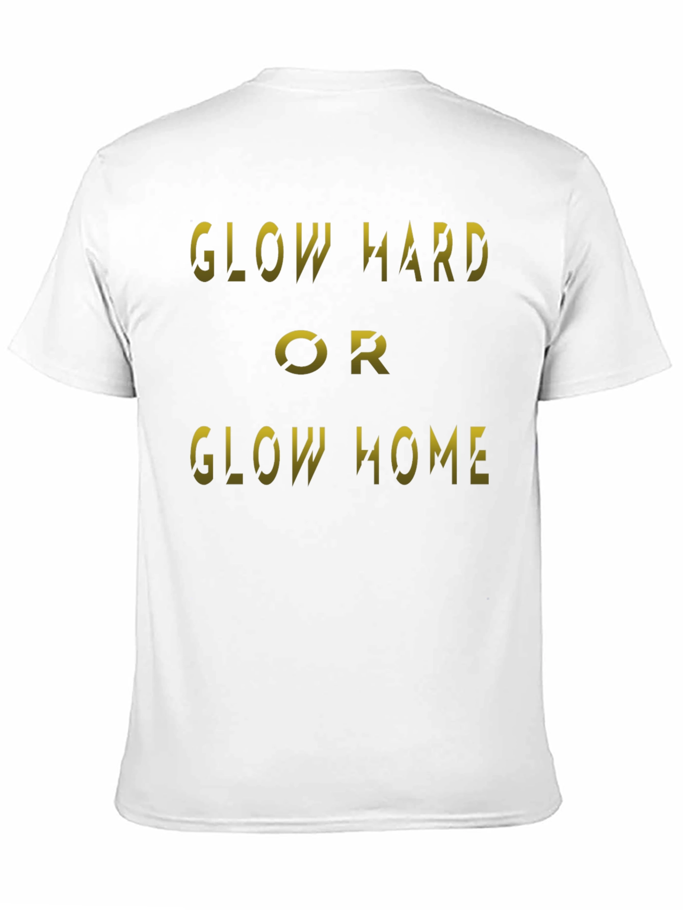 Glow Hard or Glow Home Black T-Shirt