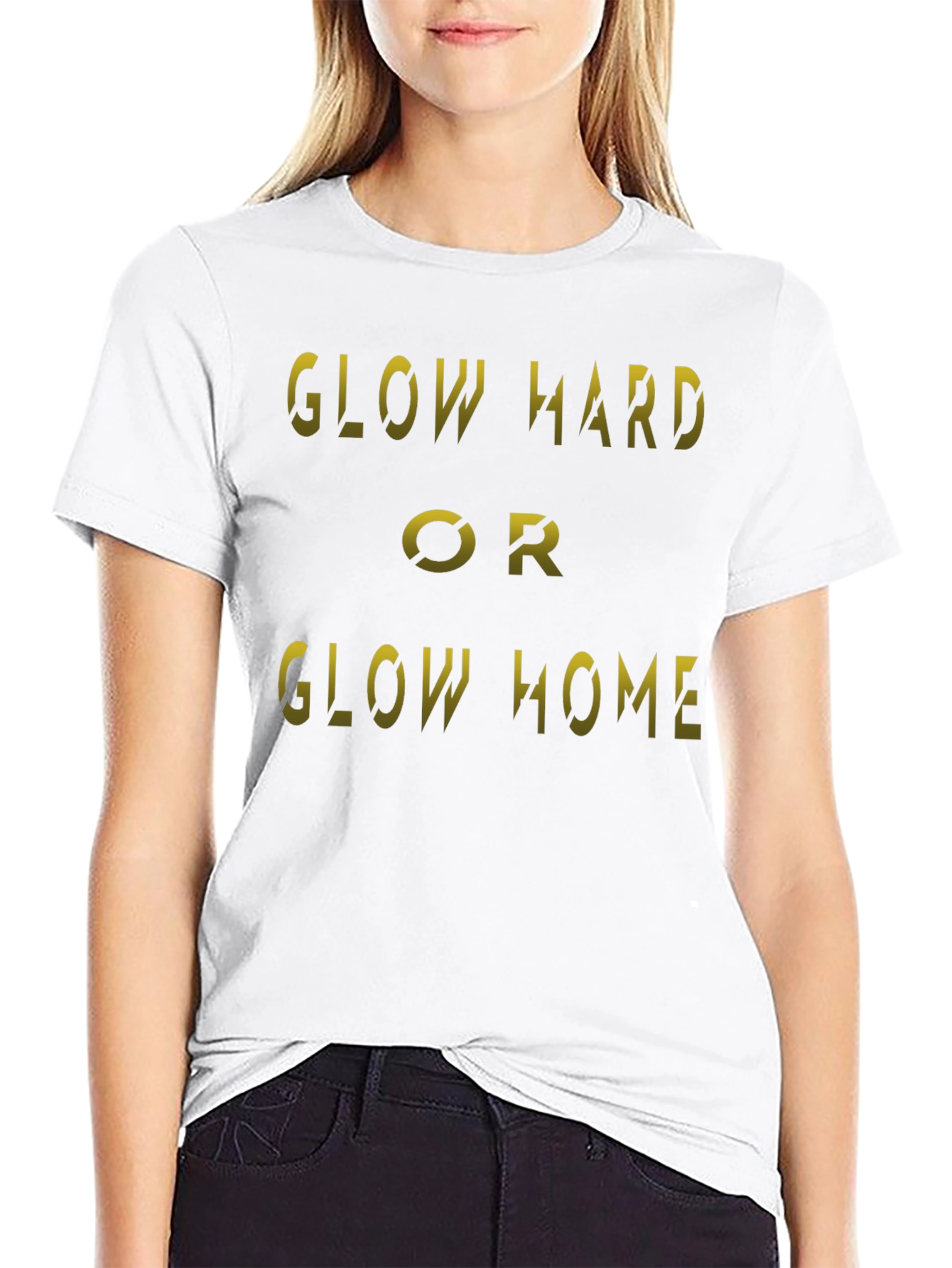 Glow Hard or Glow Home Black T-Shirt