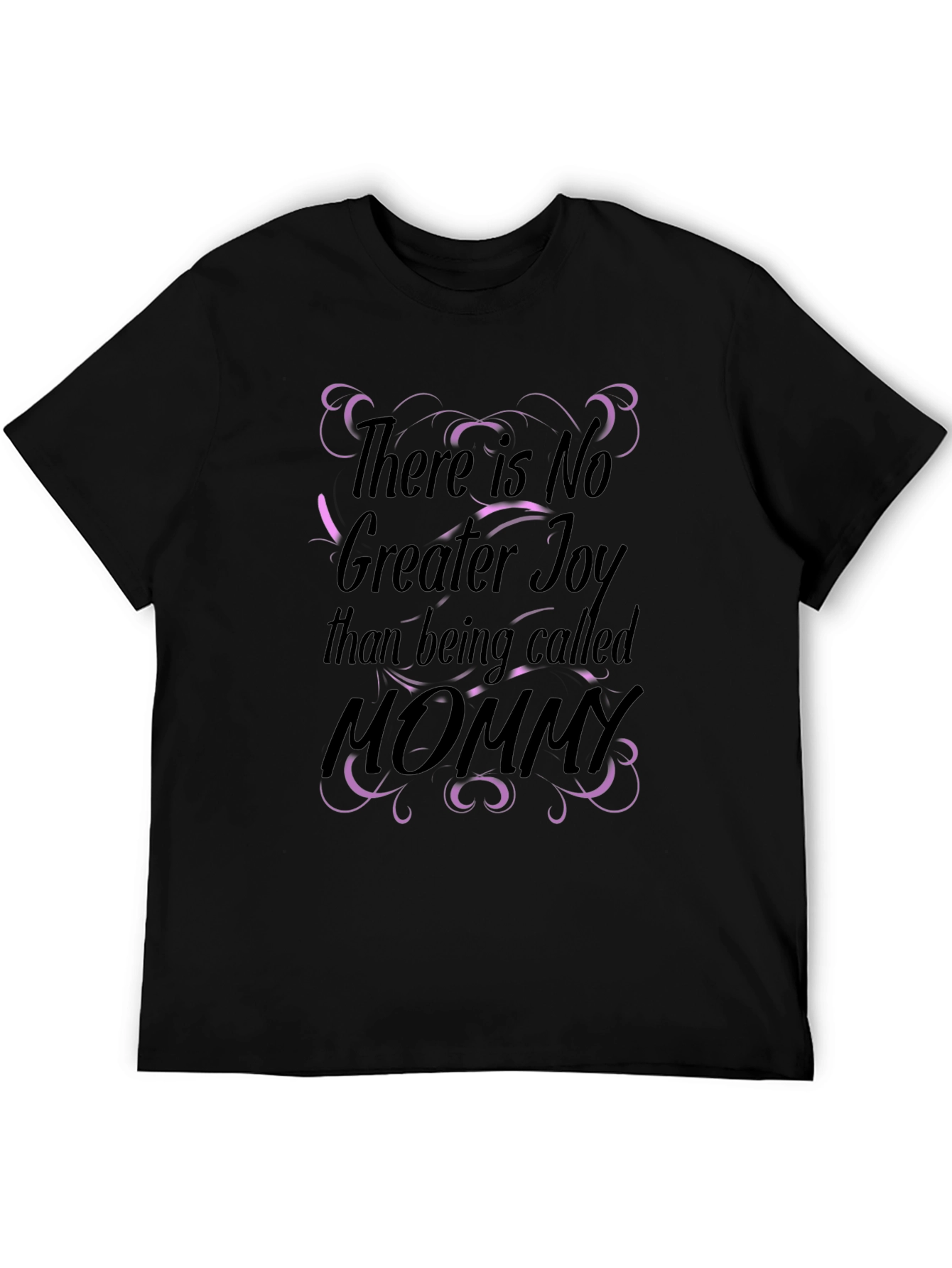 There is no greater joy mommy black t-shirt