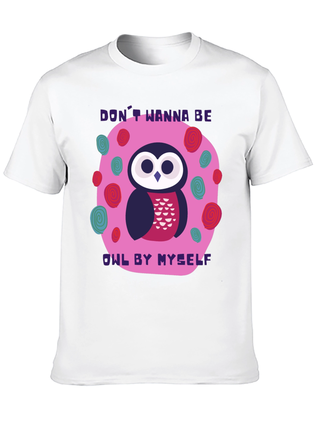 Dont Wanna Be Owl By Myself T-Shirt