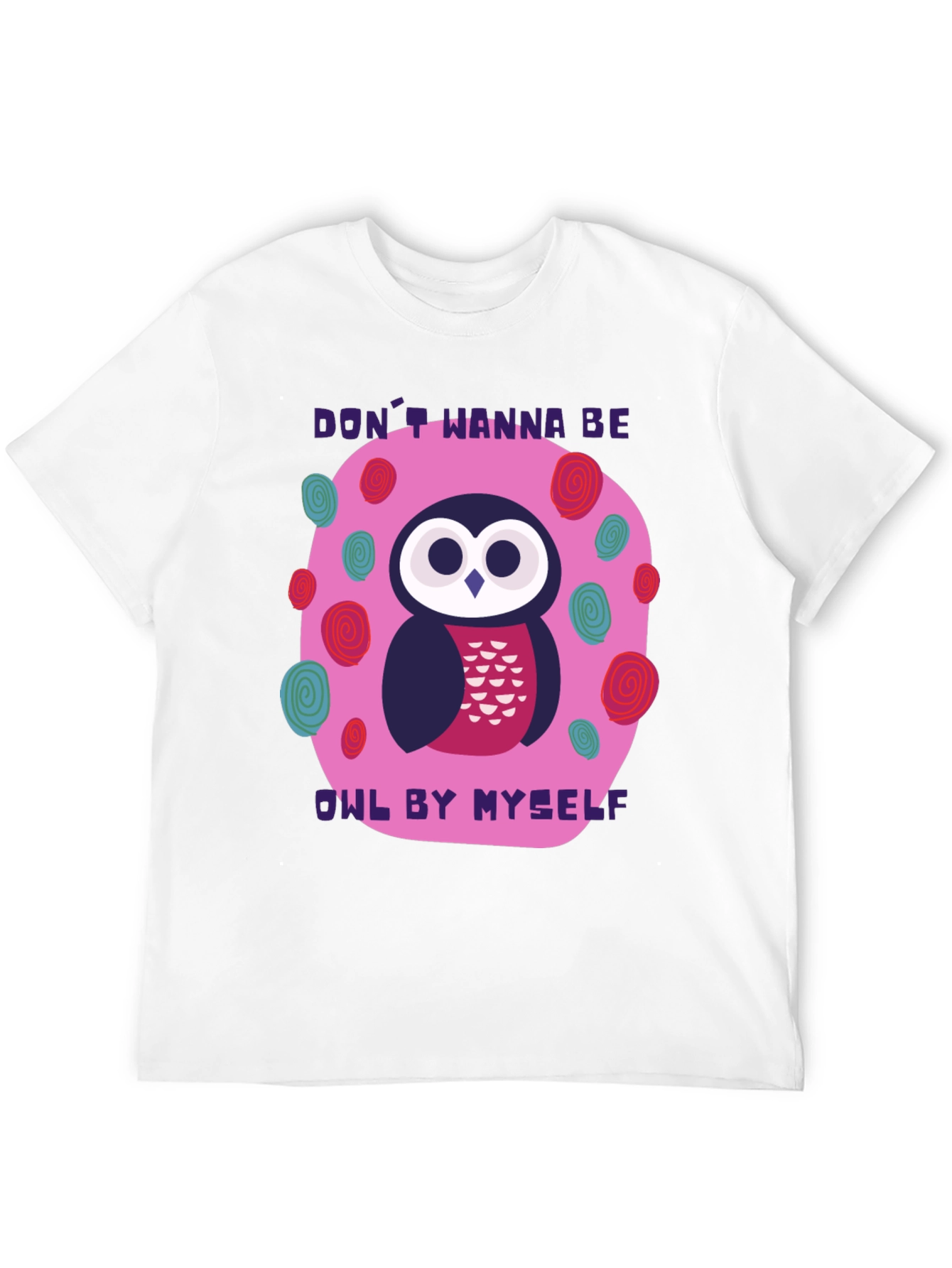 Dont Wanna Be Owl By Myself T-Shirt