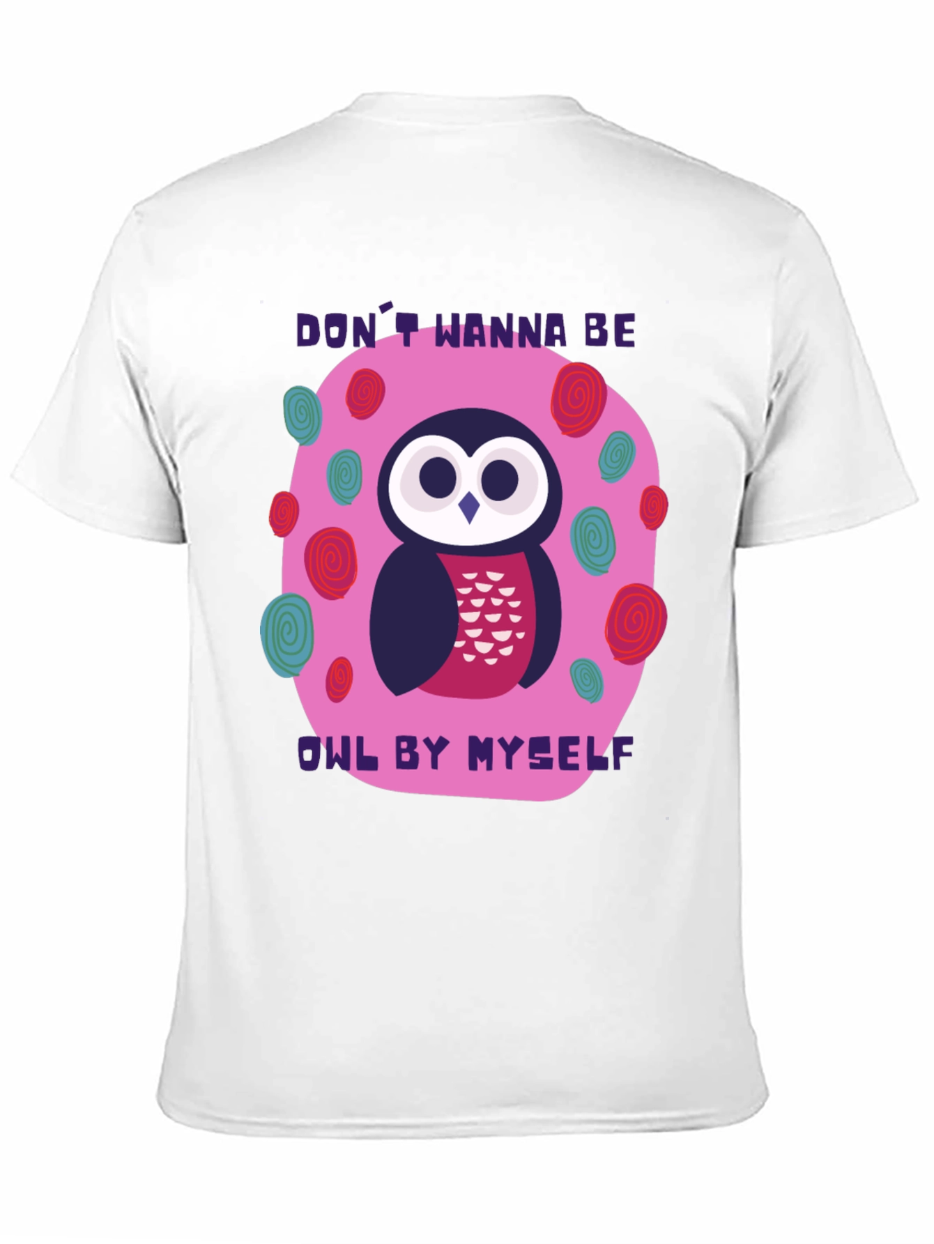 Dont Wanna Be Owl By Myself T-Shirt