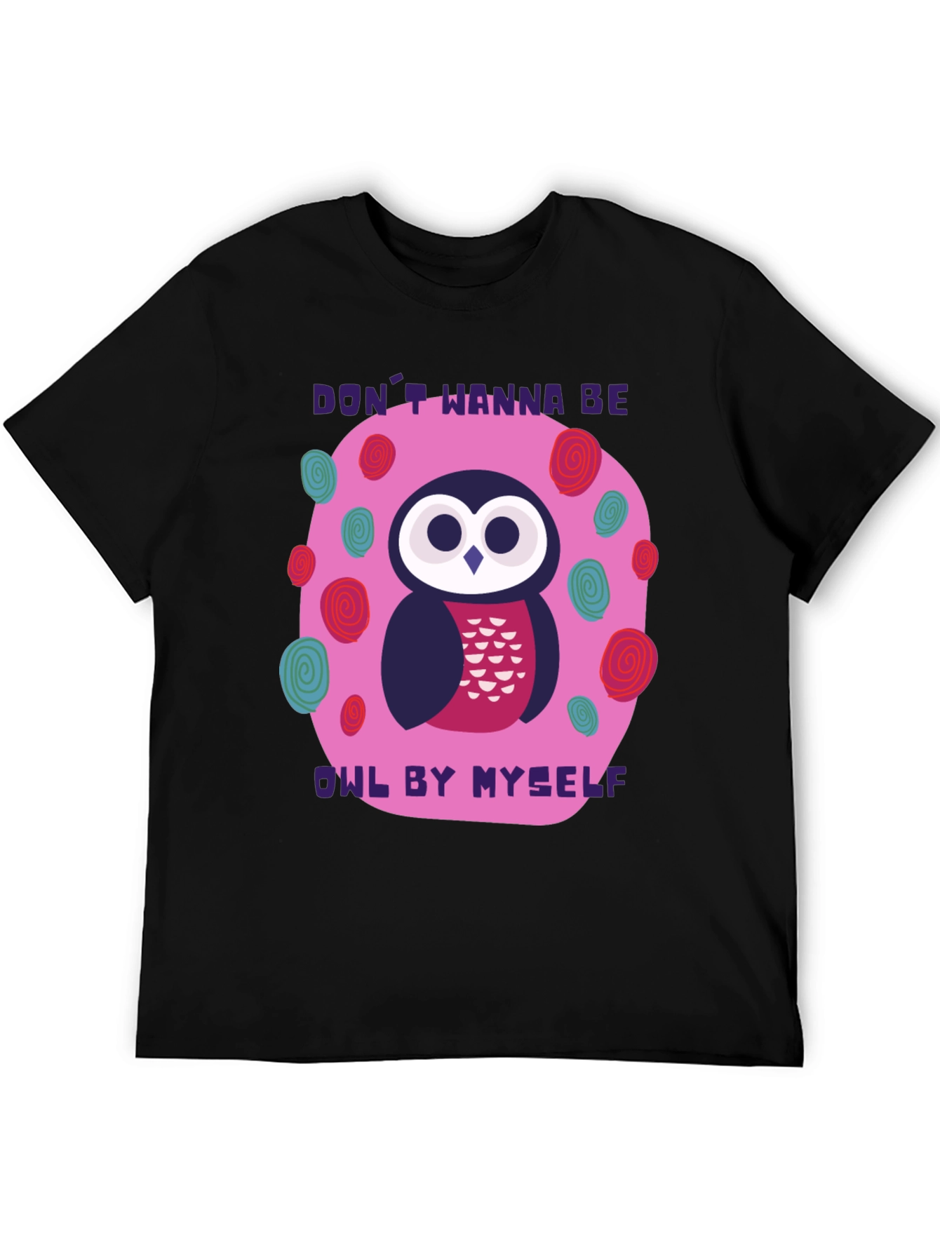 Dont Wanna Be Owl By Myself T-Shirt