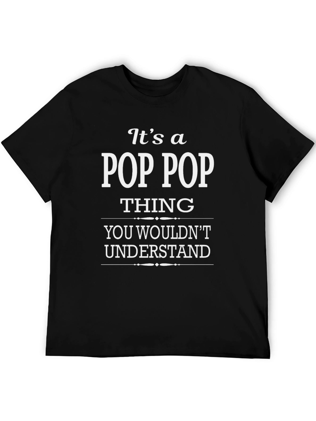 Its a Pop Pop Thing - Graphic T-Shirt