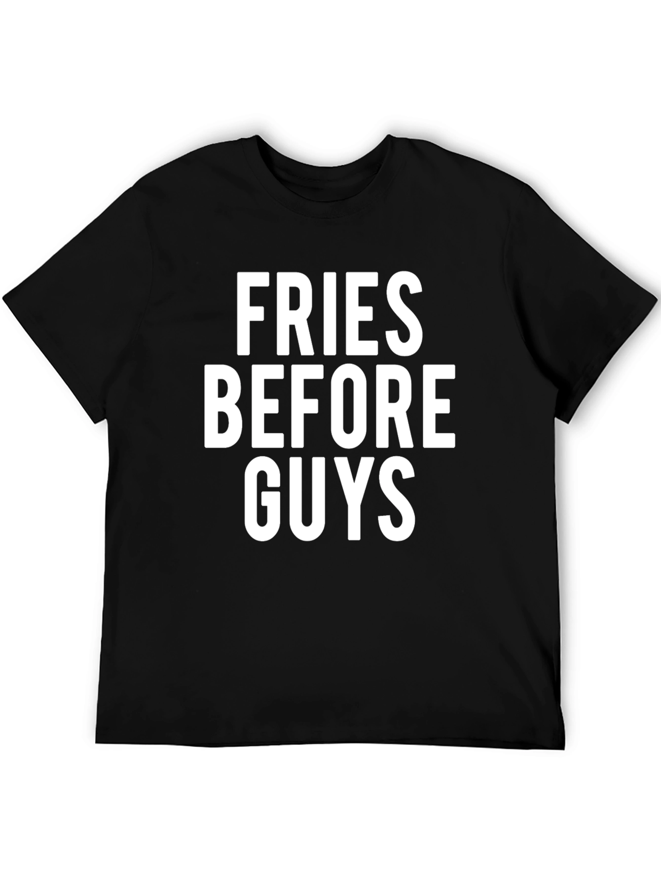 Fries Before Guys T-Shirt | Foodie Tee