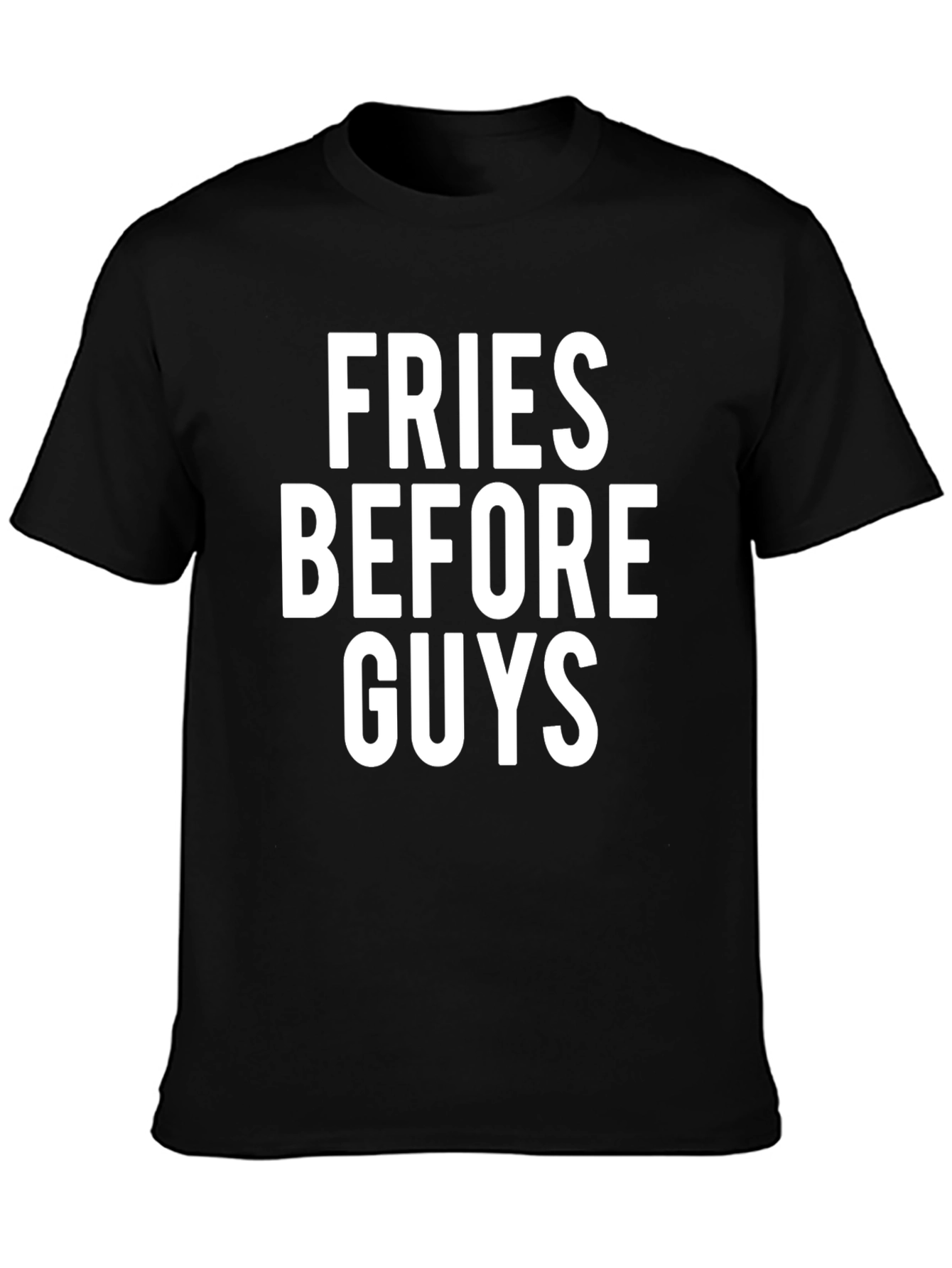 Fries Before Guys T-Shirt | Foodie Tee