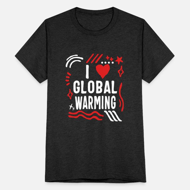 Earth Shirt, I Love Global Warming Funny Tee,