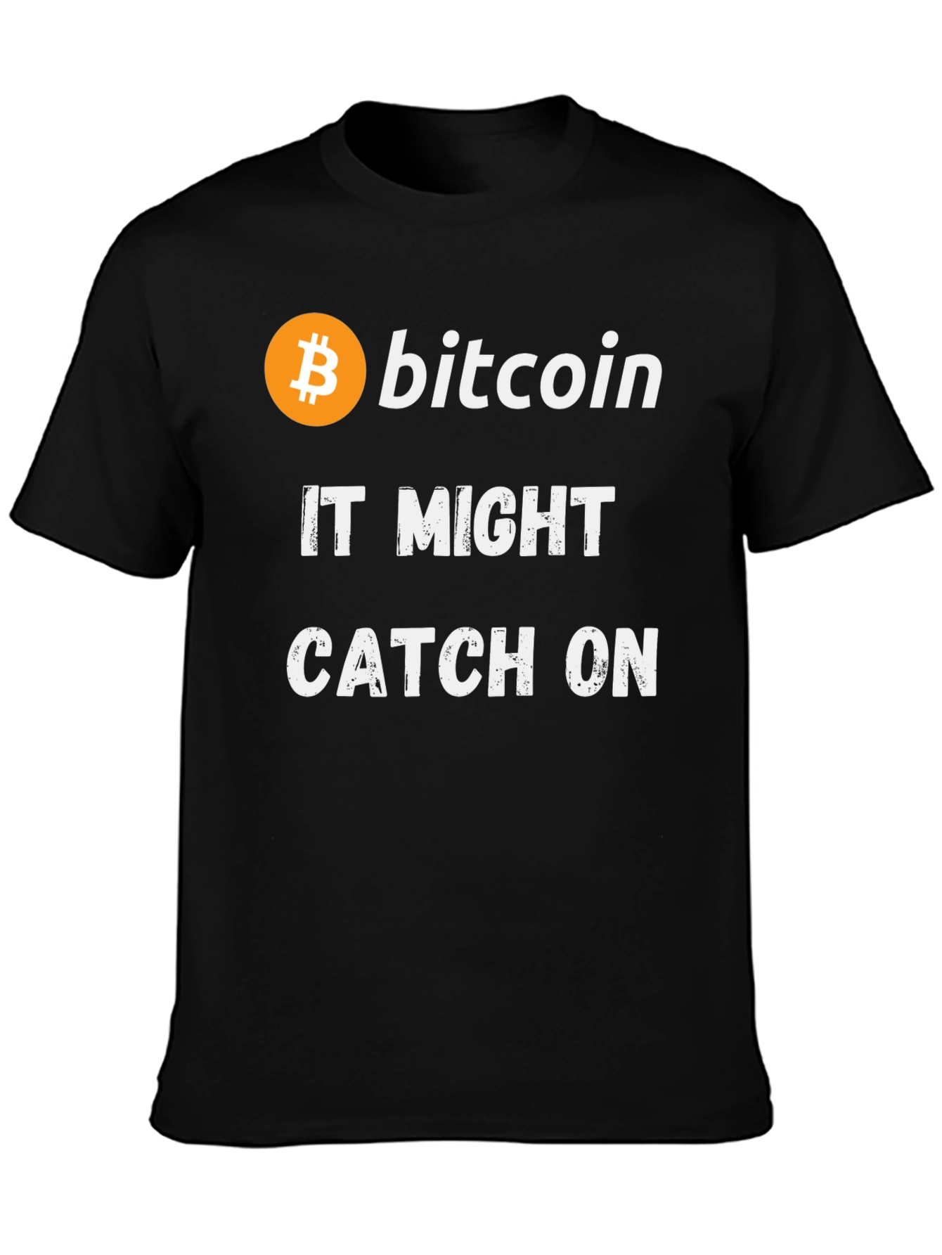Bitcoin It Might Catch On Black T-Shirt