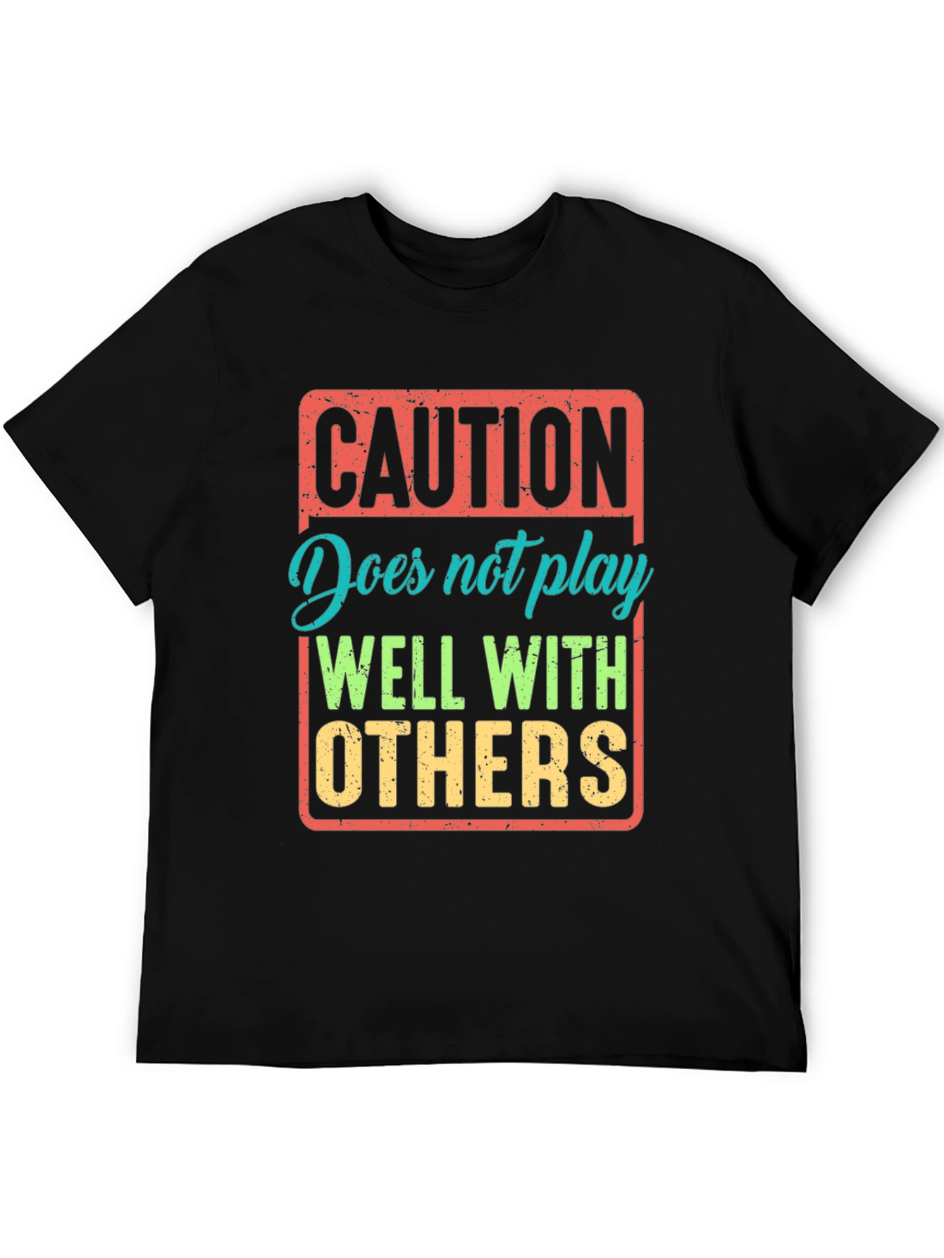 Caution: Does Not Play Well With Others T-Shirt
