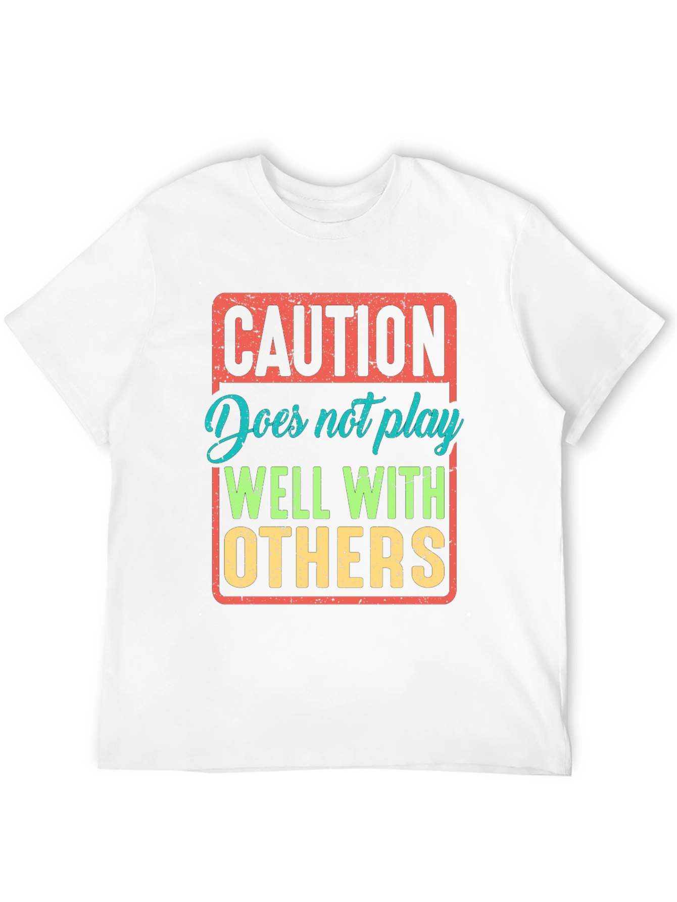 Caution: Does Not Play Well With Others T-Shirt