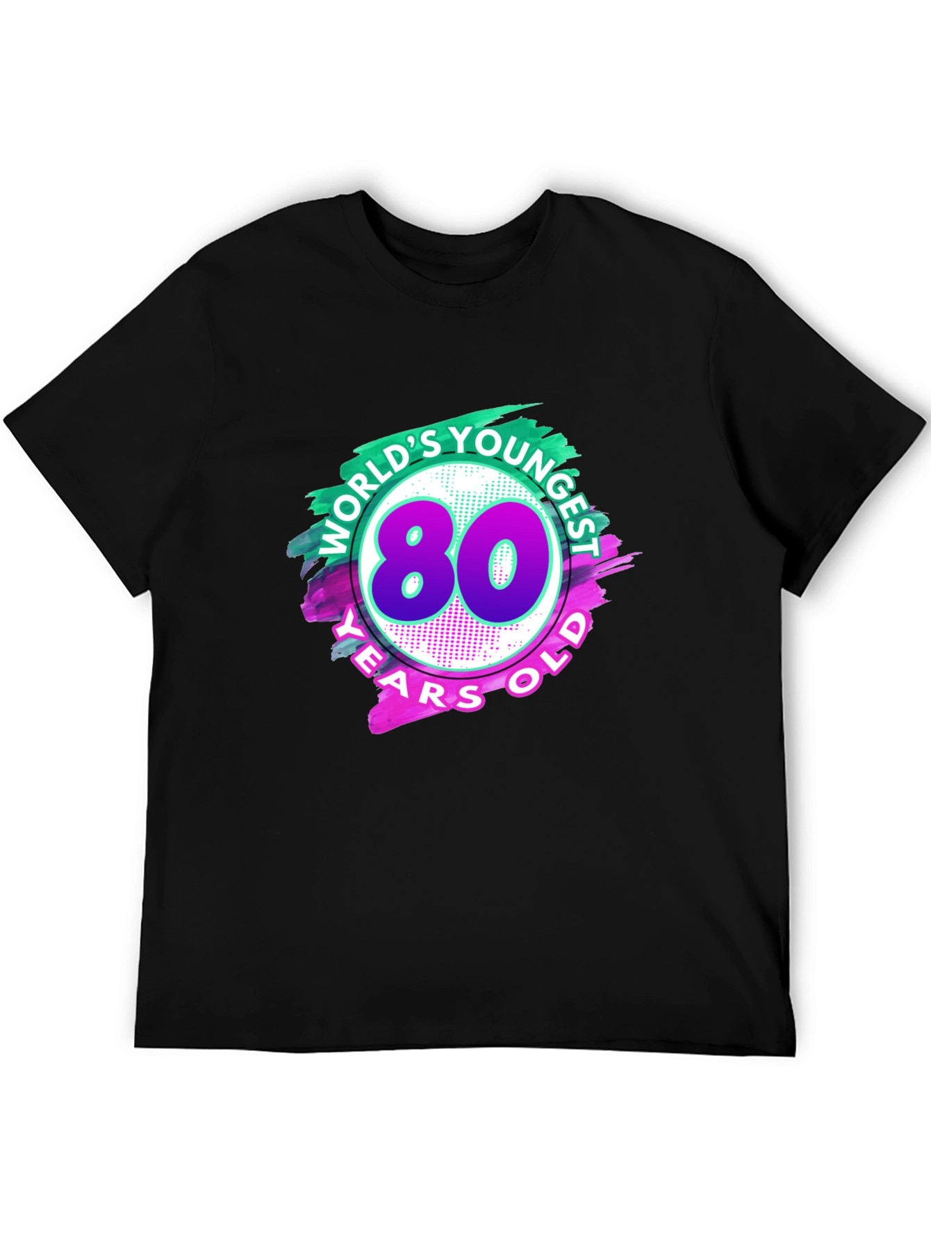 Worlds Youngest 80 Year Old T-Shirt