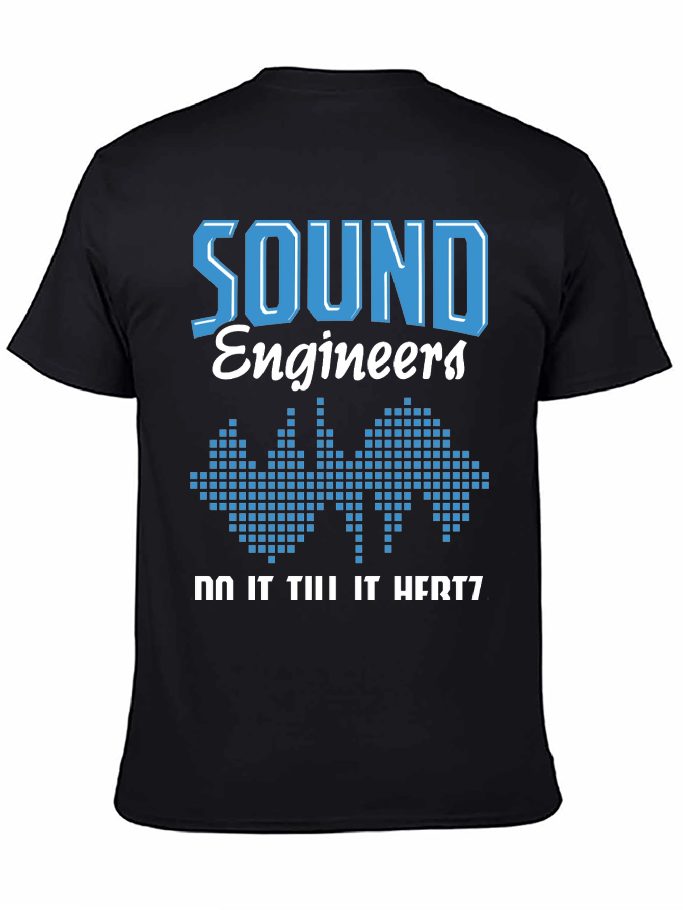 Sound Engineer T-Shirt - Do It Till It Hertz