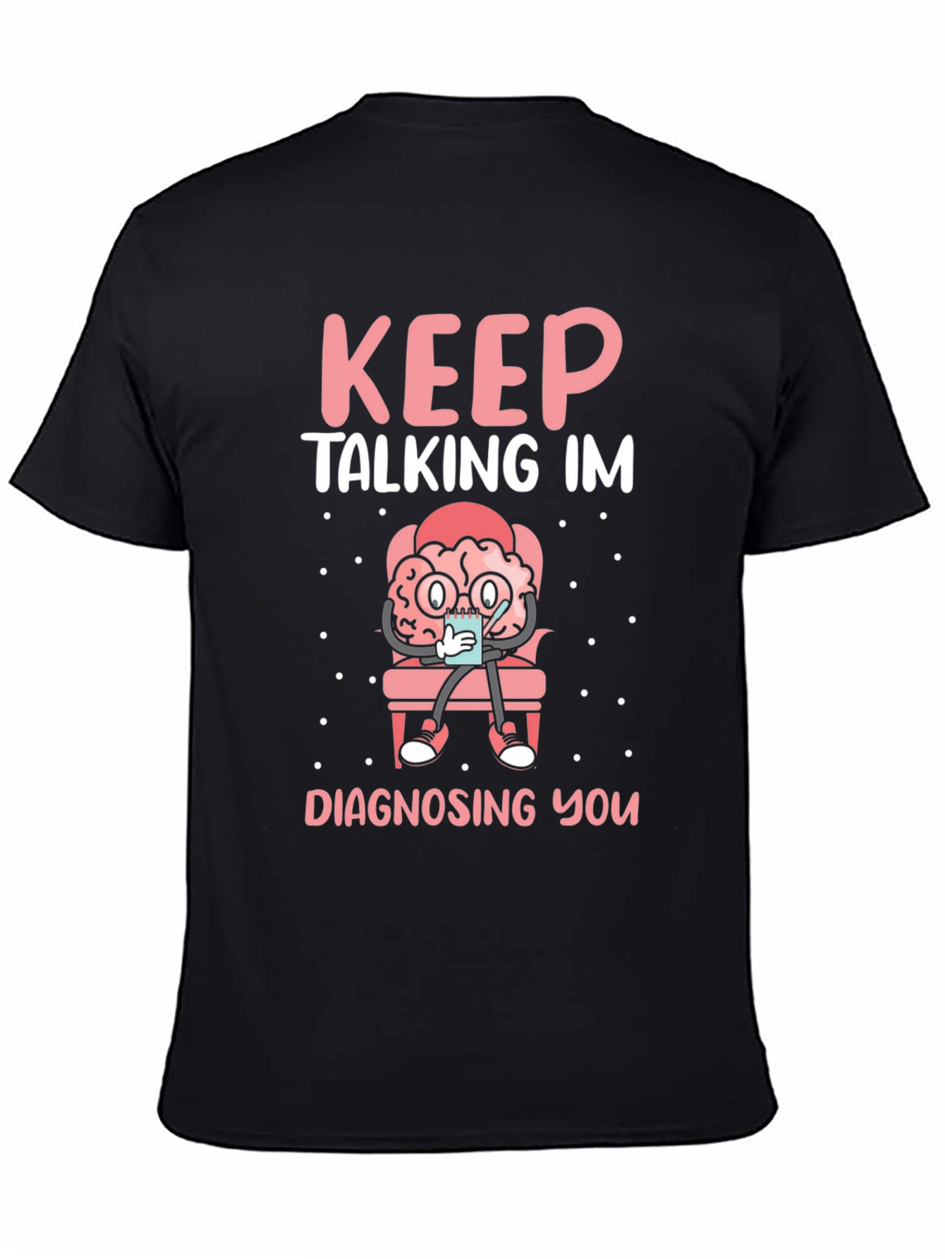 Keep Talking Im Diagnosing You T-Shirt