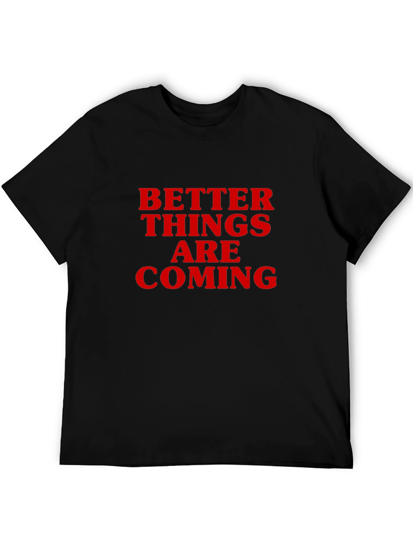 Better Things Are Coming Graphic Tee