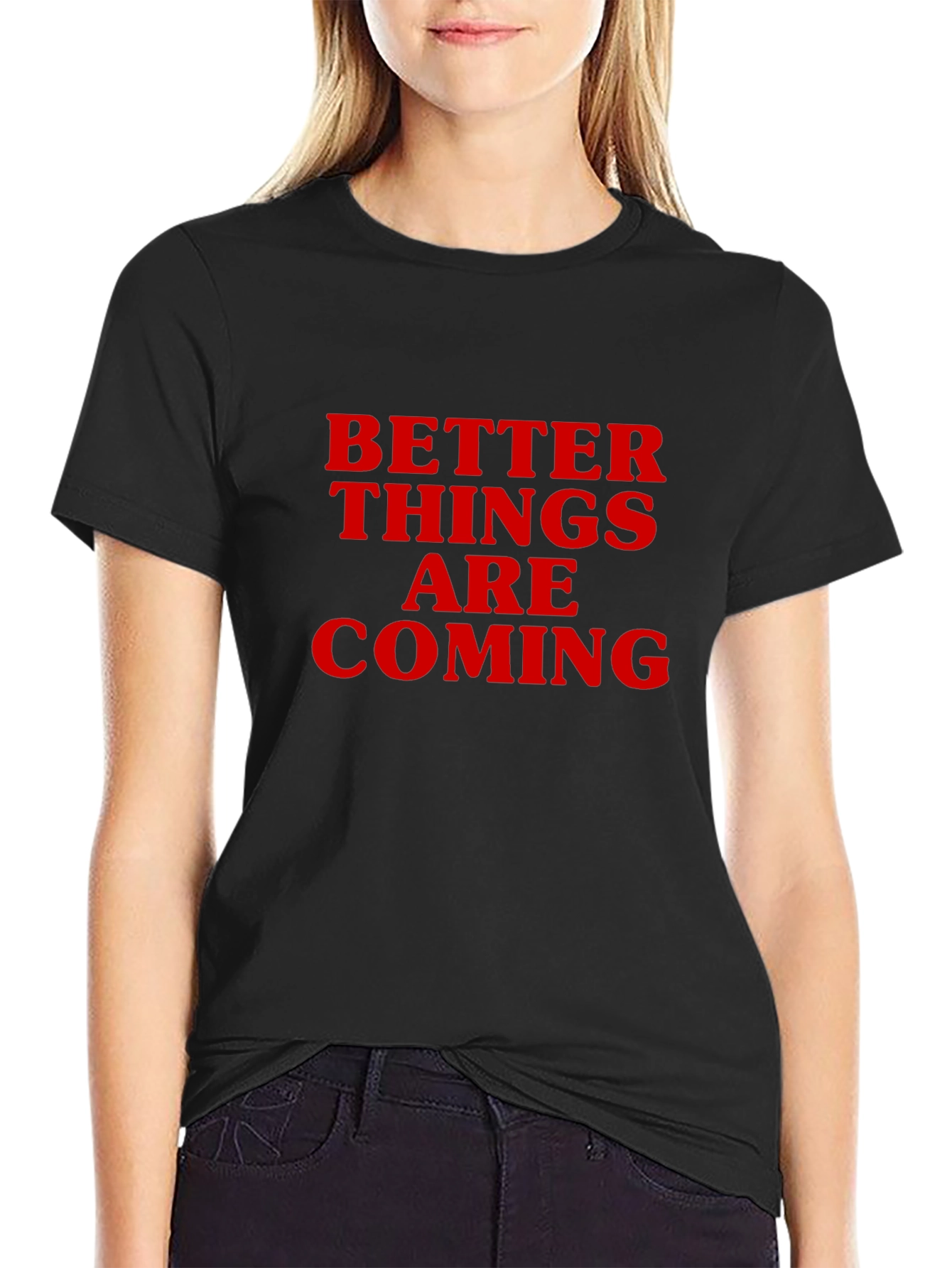 Better Things Are Coming Graphic Tee