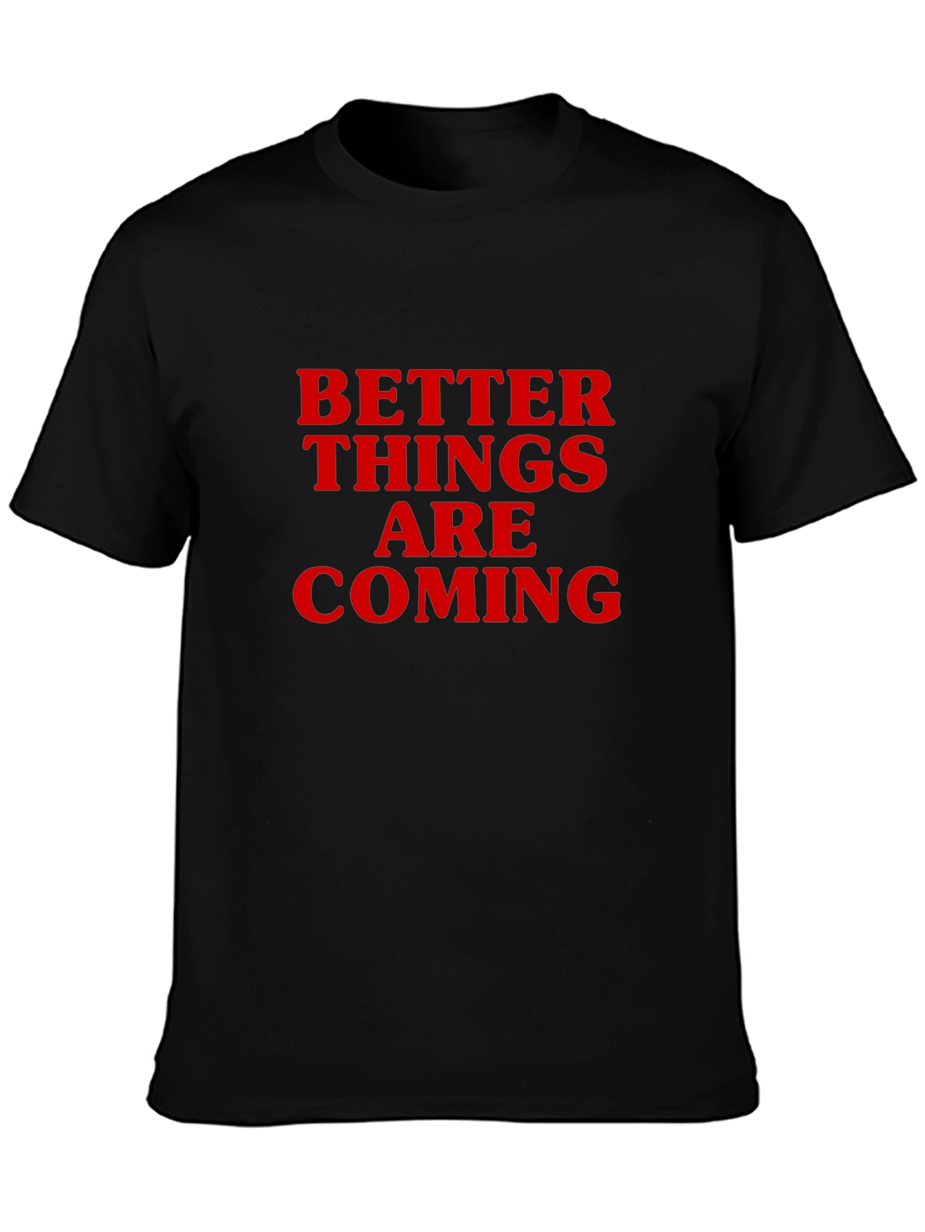 Better Things Are Coming Graphic Tee