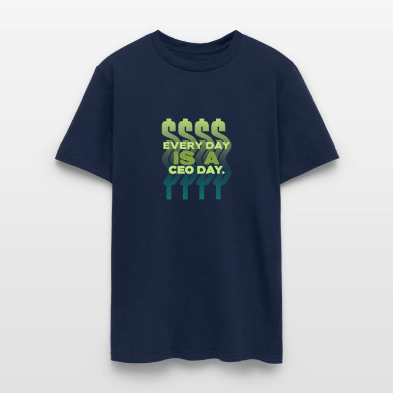 Every Day Is A CEO Day Entrepreneur T Shirt