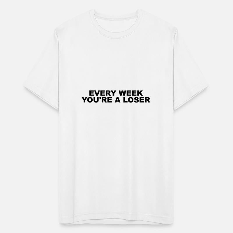 Every week you're a loser
