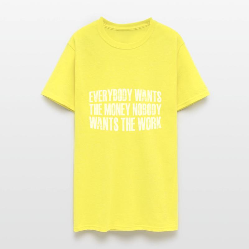 Everybody Wants The Money Nobody Wants The Work 60
