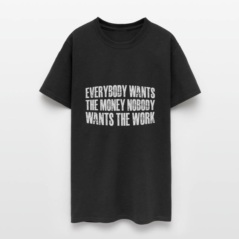 Everybody Wants The Money Nobody Wants The Work 60