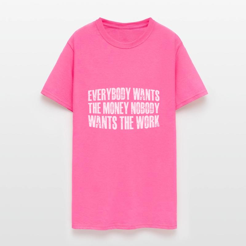 Everybody Wants The Money Nobody Wants The Work 60